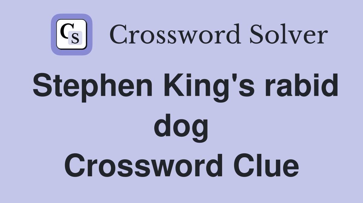 Stephen King's rabid dog Crossword Clue