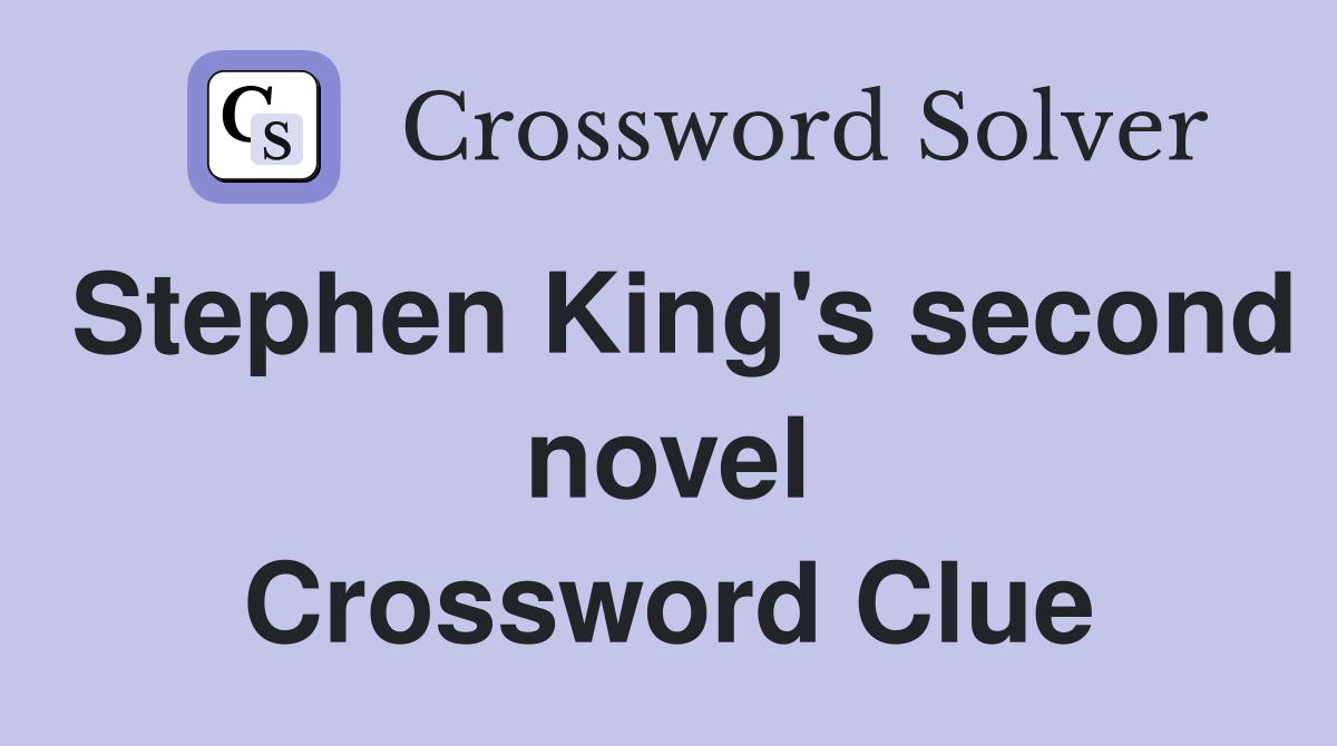 Stephen King's second novel Crossword Clue