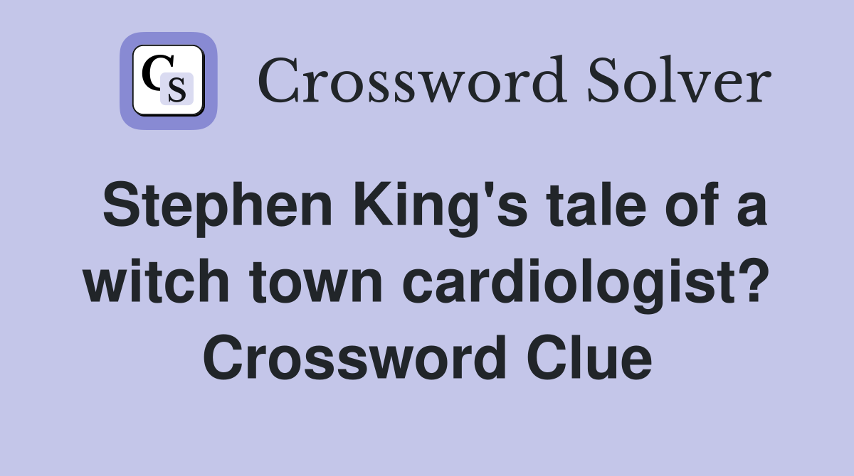 Stephen King's tale of a witch town cardiologist? Crossword Clue