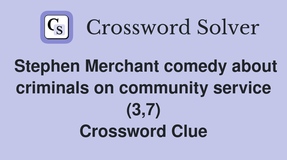 Stephen Merchant comedy about criminals on community service (3,7) Crossword Clue