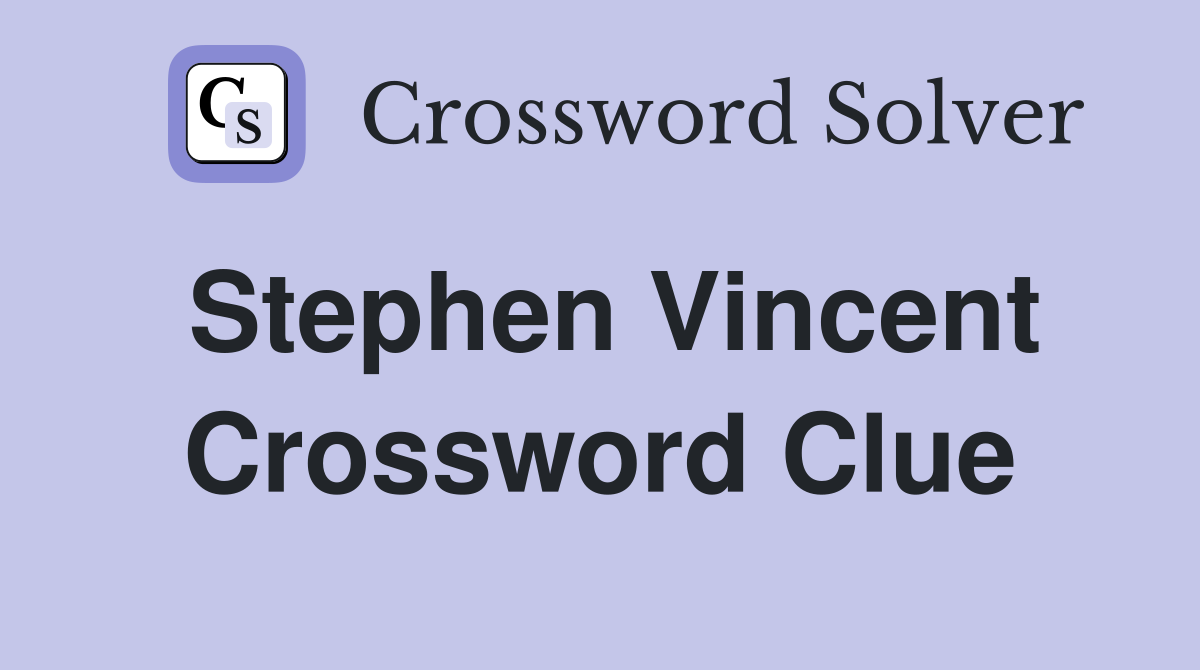 Stephen Vincent Crossword Clue