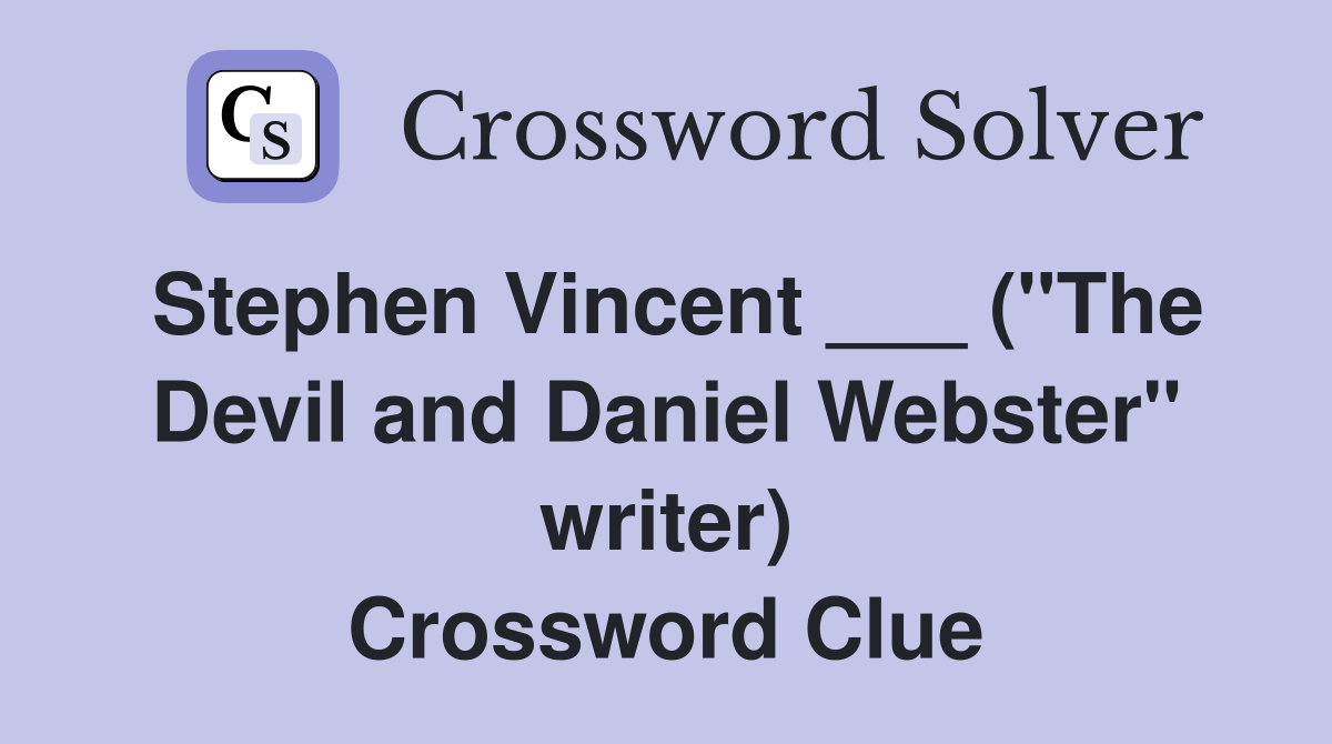 Stephen Vincent ___ ("The Devil and Daniel Webster" writer) Crossword Clue