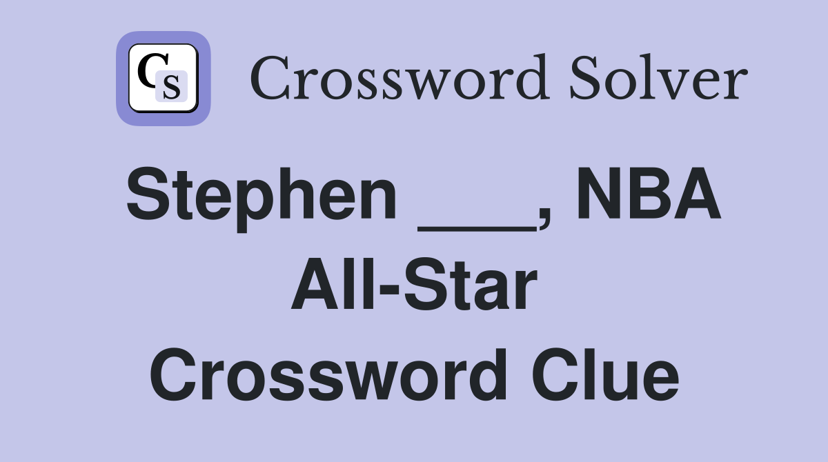 Stephen ___, NBA All-Star Crossword Clue