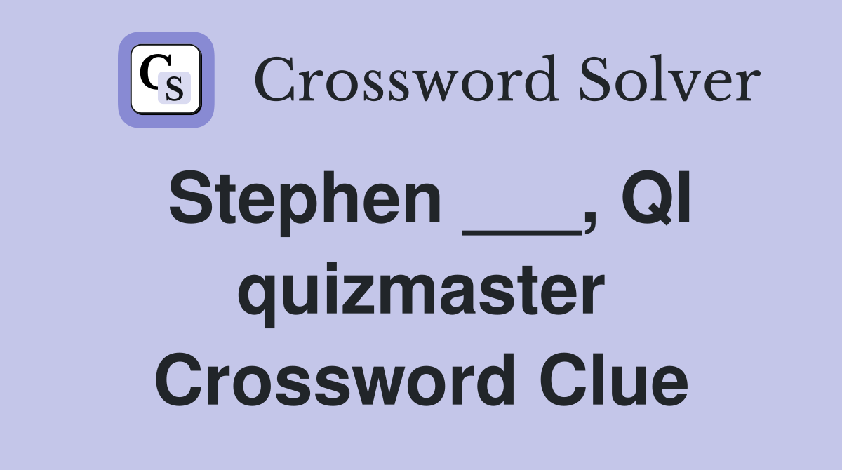 Stephen ___, QI quizmaster Crossword Clue