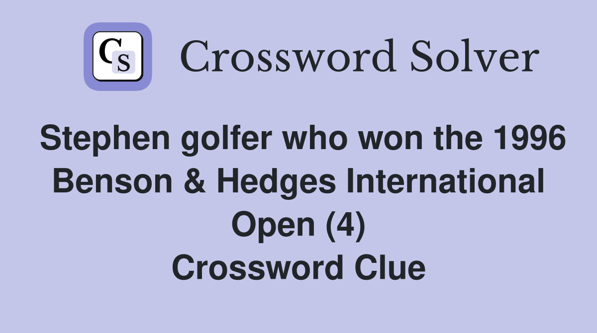 Stephen golfer who won the 1996 Benson & Hedges International Open (4) Crossword Clue