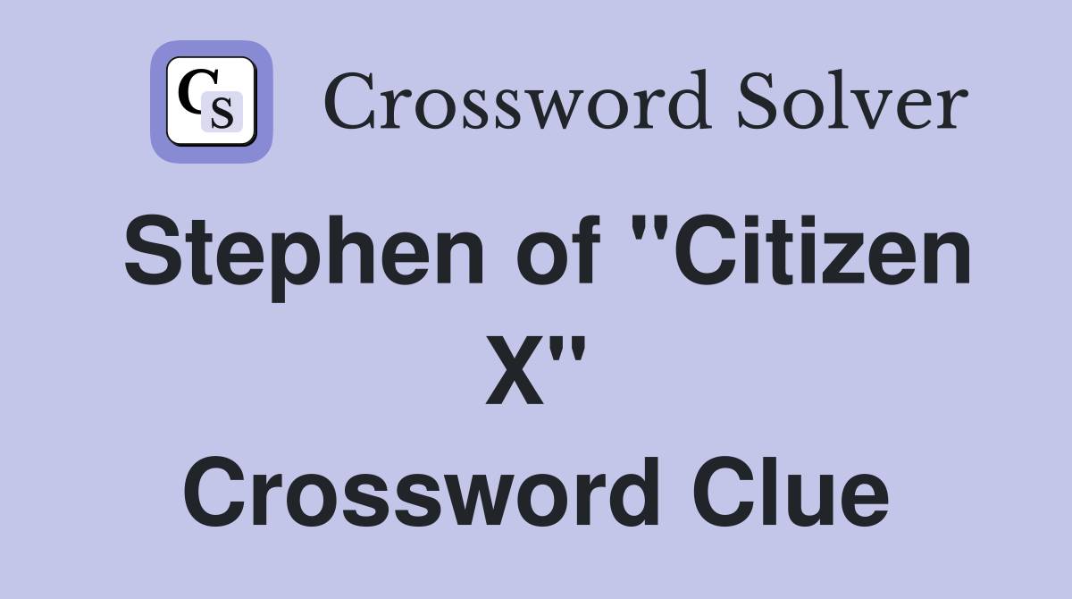 Stephen of "Citizen X" Crossword Clue