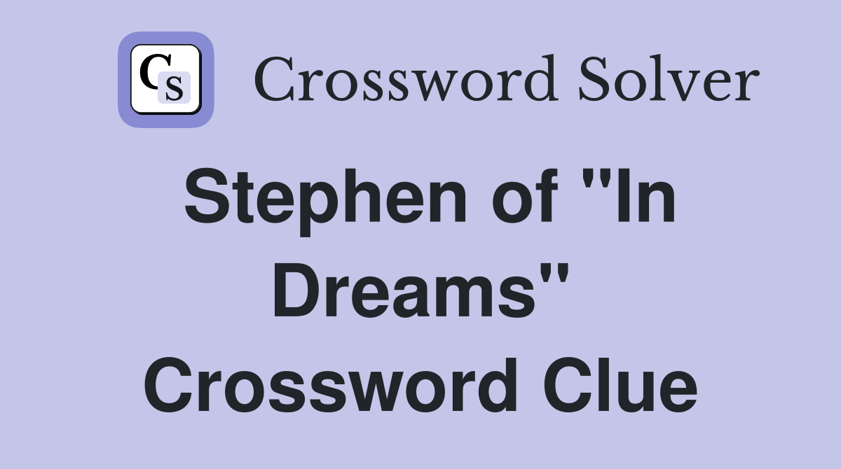 Stephen of "In Dreams" Crossword Clue