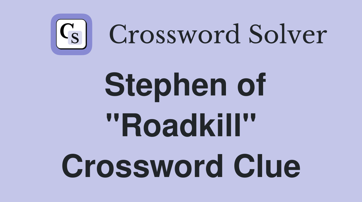 Stephen of "Roadkill" Crossword Clue