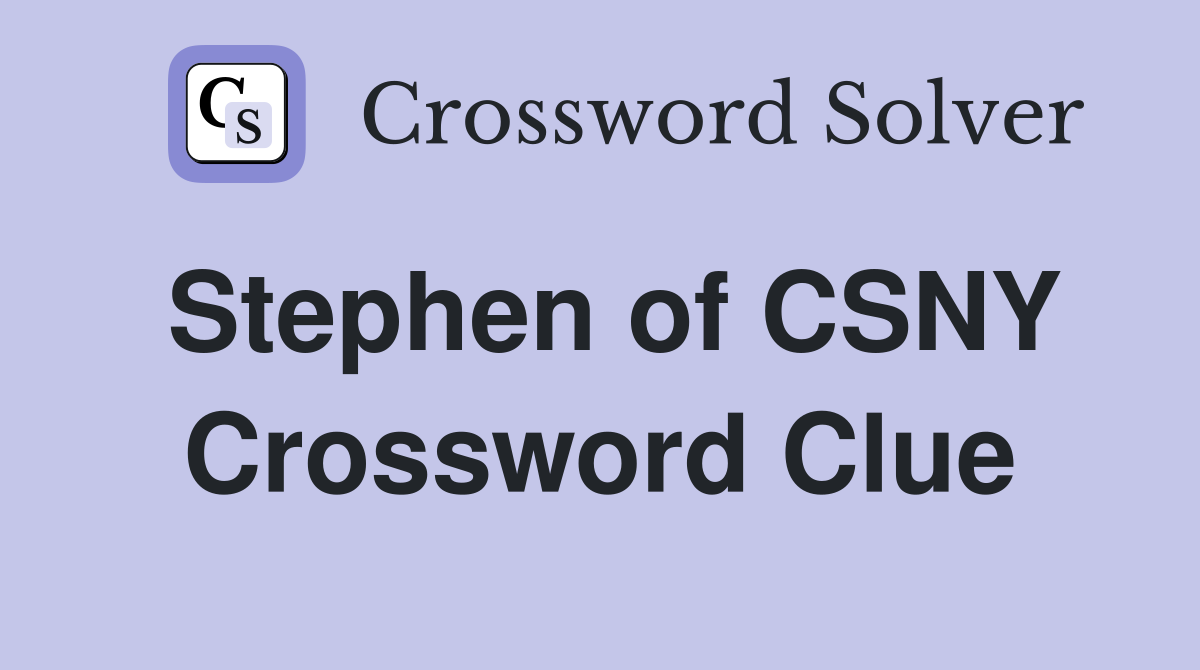 Stephen of CSNY Crossword Clue