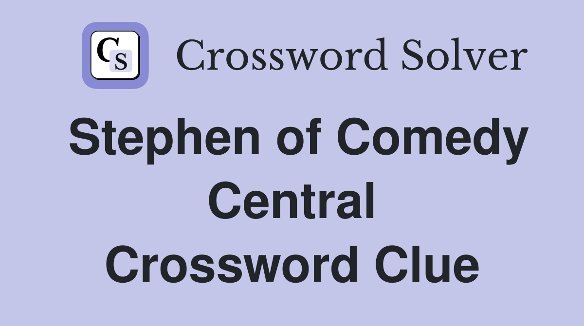 Stephen of Comedy Central Crossword Clue