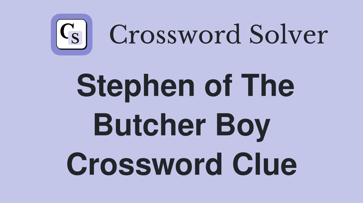 Stephen of The Butcher Boy Crossword Clue