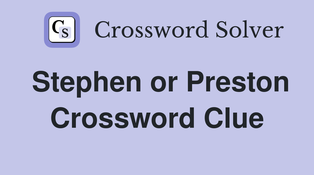Stephen or Preston Crossword Clue