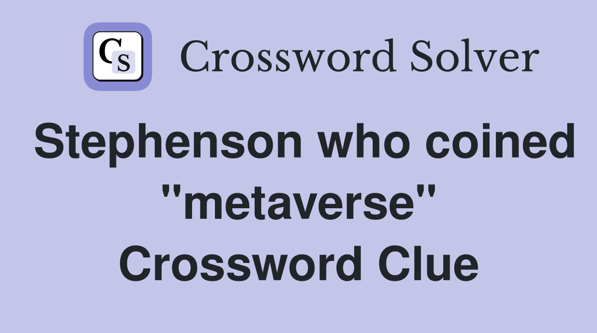 Stephenson who coined "metaverse" Crossword Clue