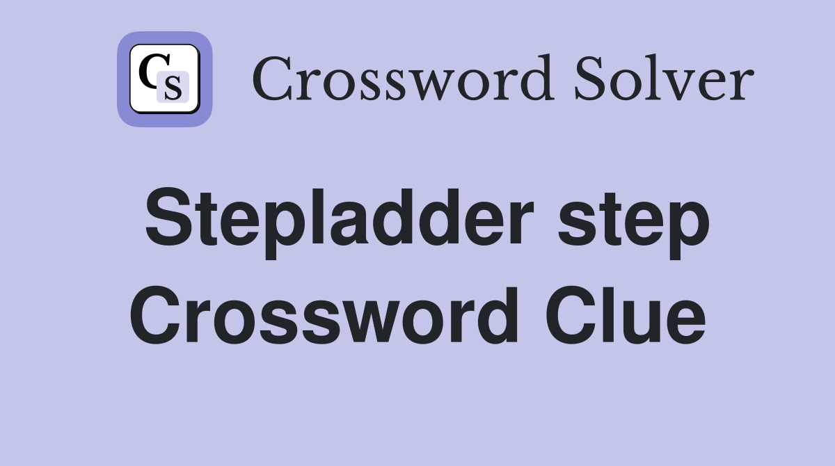Stepladder step Crossword Clue