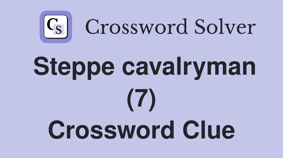 Steppe cavalryman (7) Crossword Clue