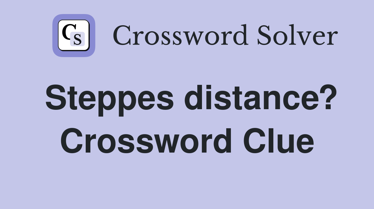 Steppes distance? Crossword Clue
