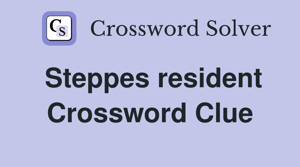 Steppes resident Crossword Clue