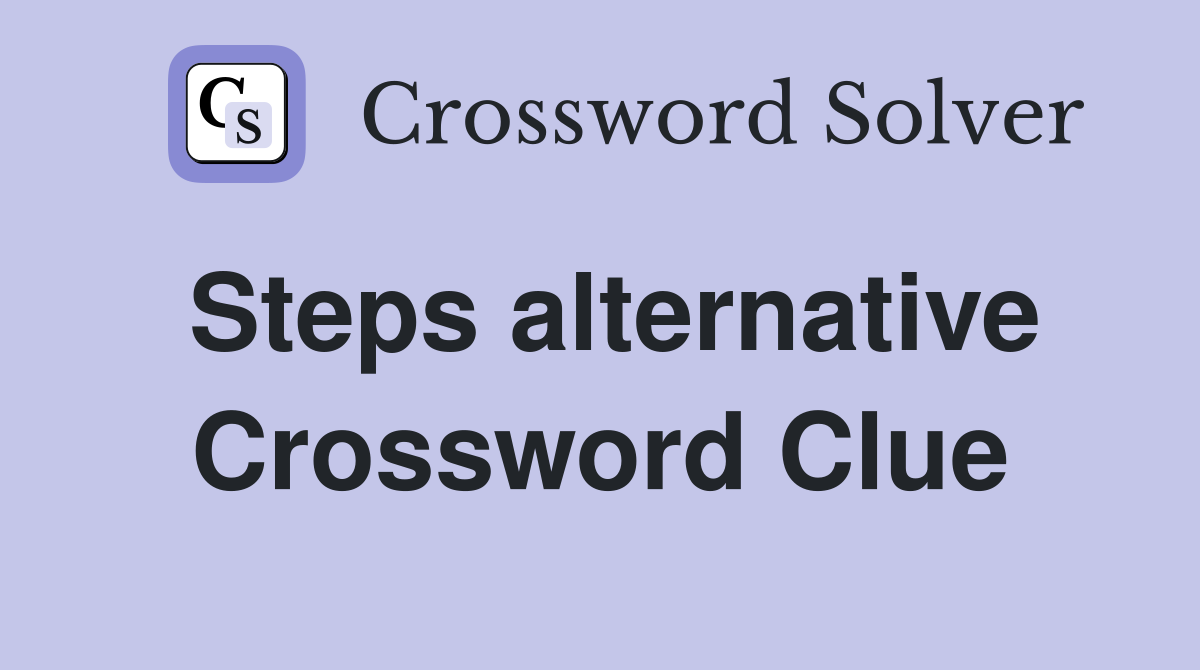 Steps alternative Crossword Clue