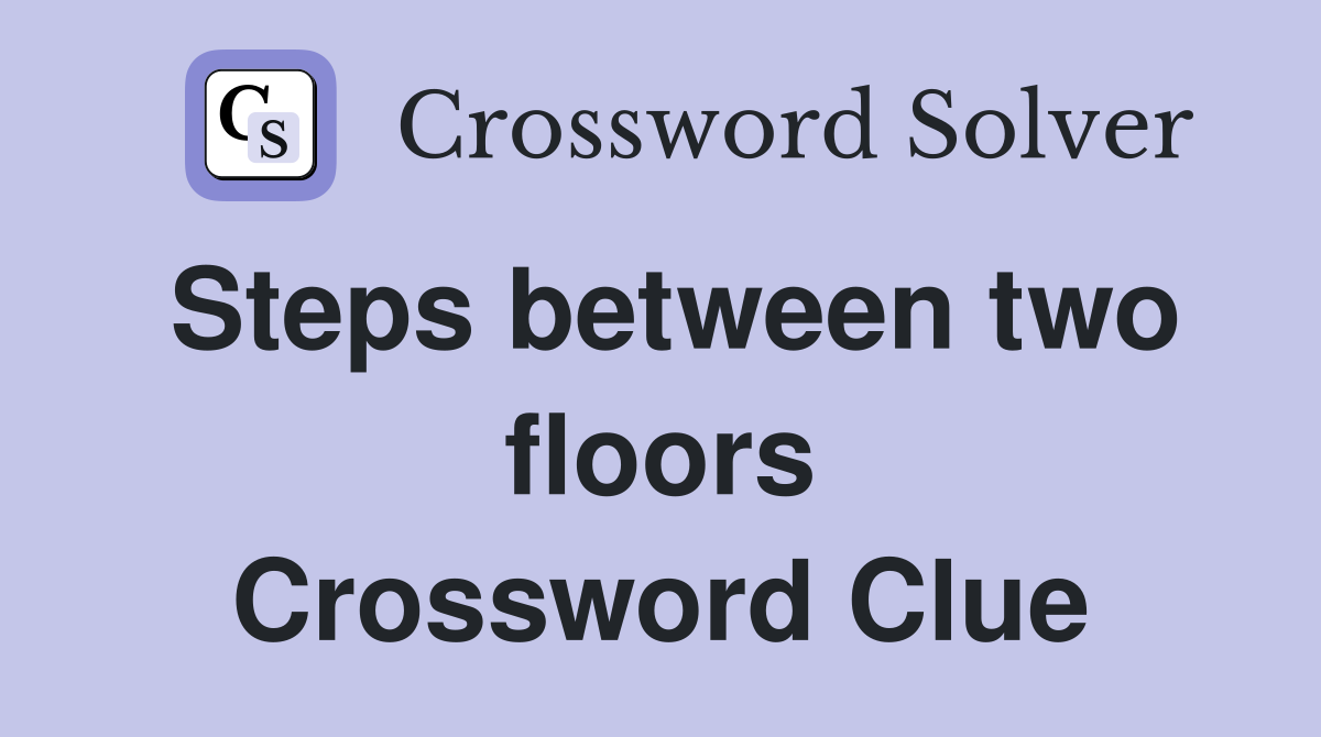 Steps between two floors Crossword Clue