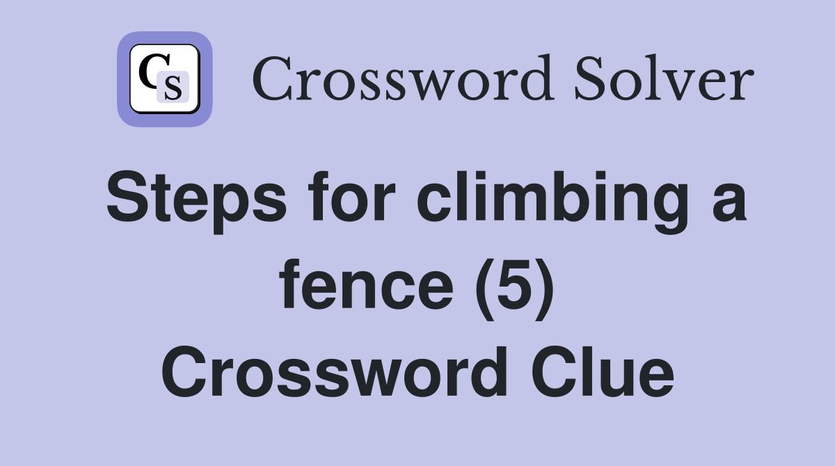 Steps for climbing a fence (5) Crossword Clue