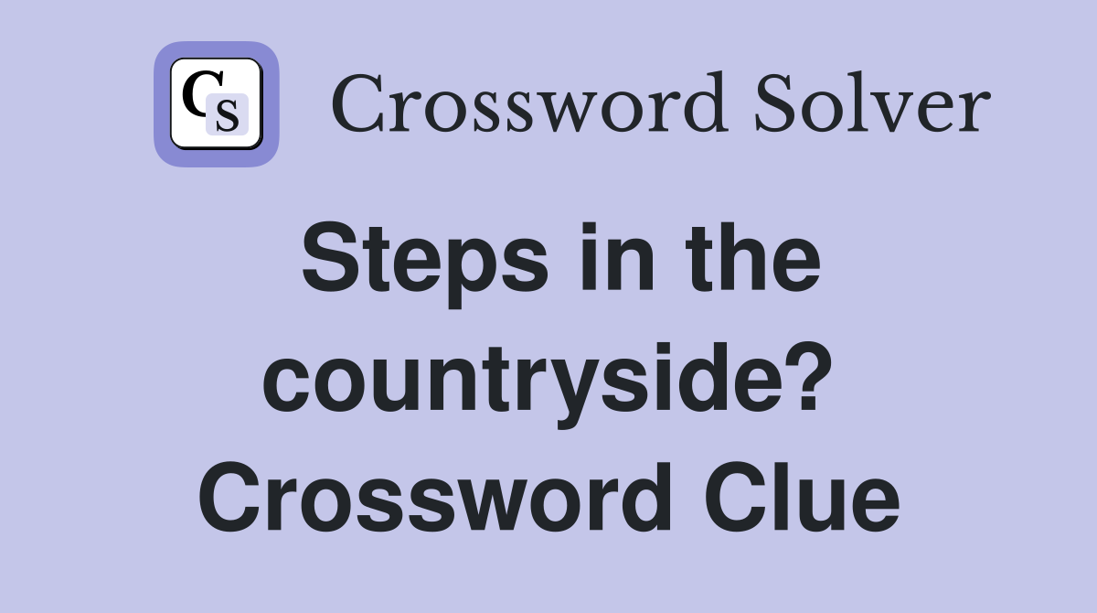 Steps in the countryside? Crossword Clue