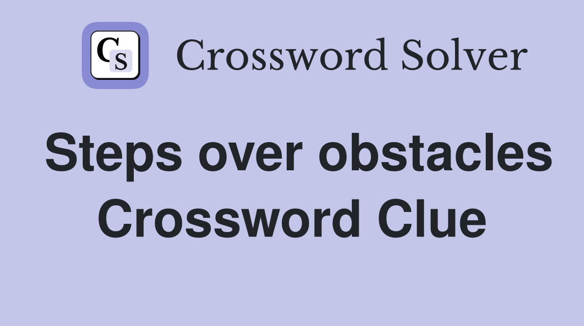 Steps over obstacles Crossword Clue