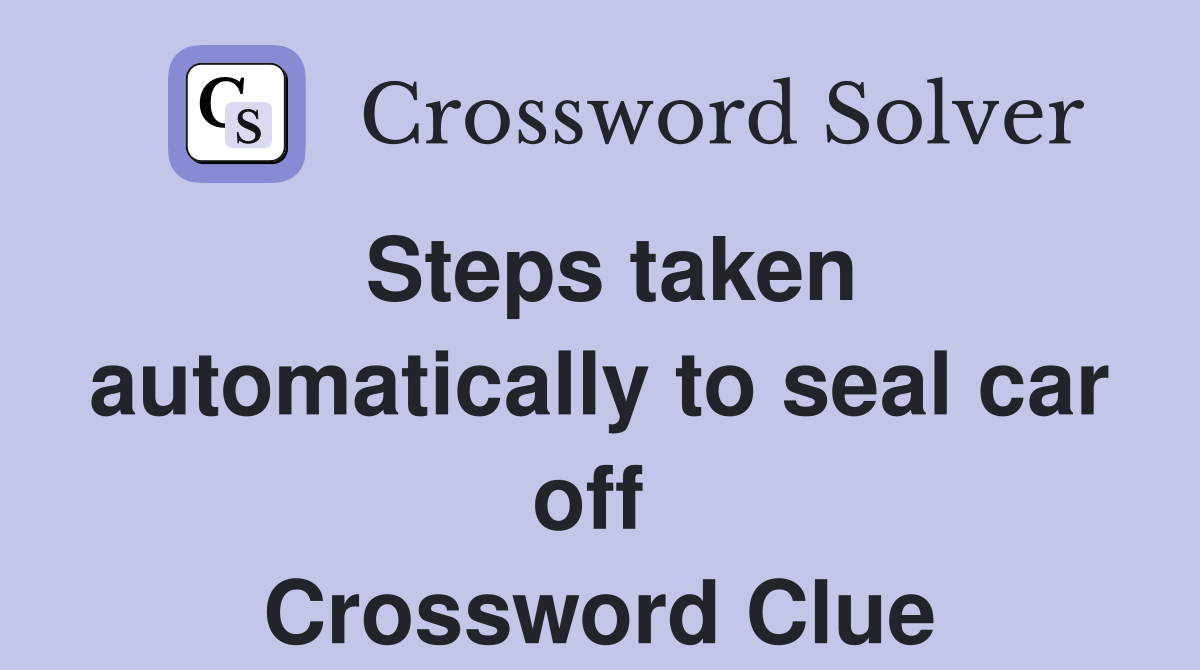 Steps taken automatically to seal car off  Crossword Clue