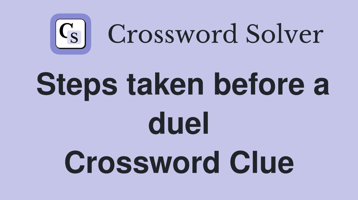 Steps taken before a duel Crossword Clue