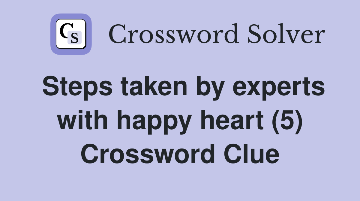 Steps taken by experts with happy heart (5) Crossword Clue