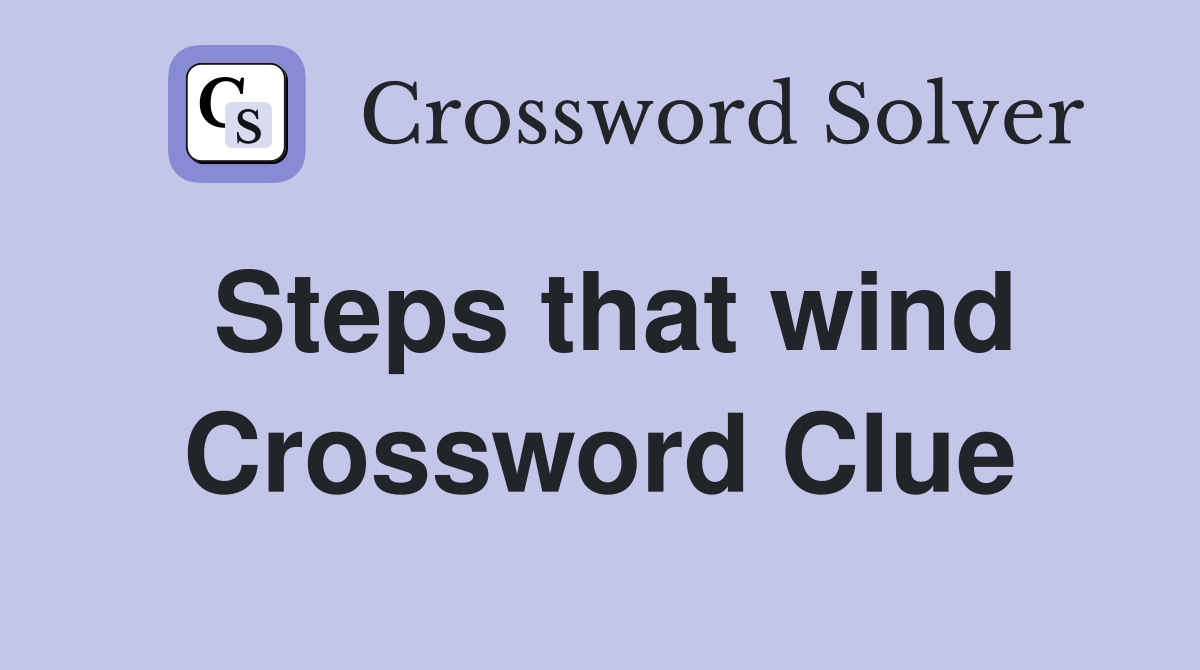 Steps that wind Crossword Clue