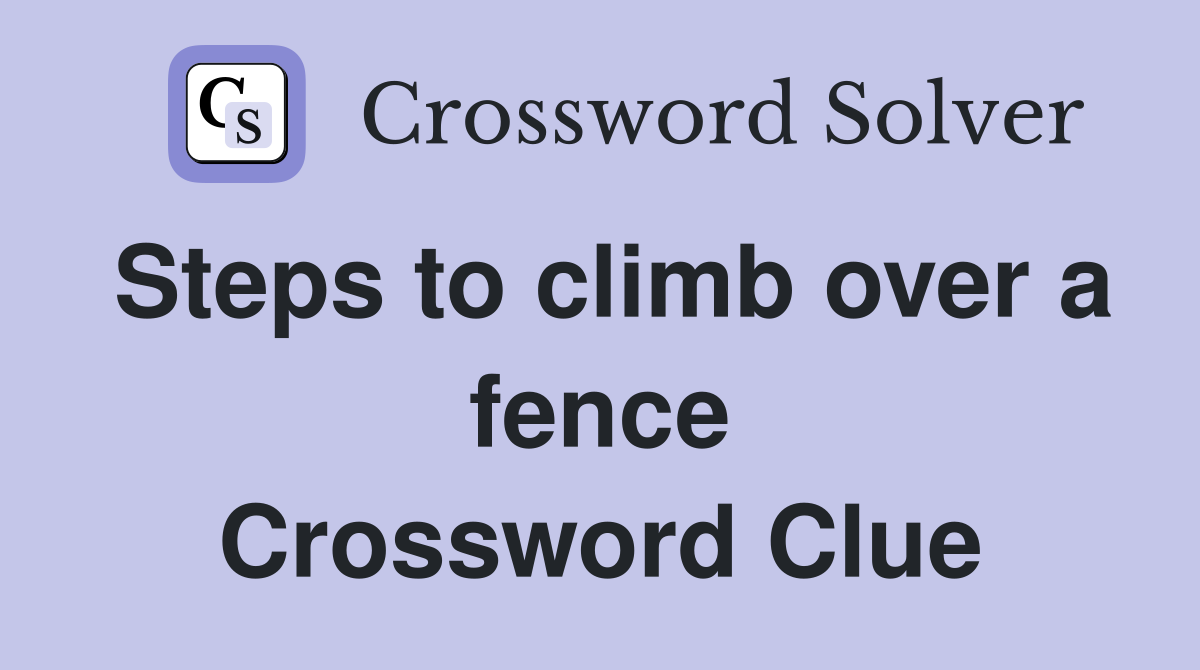 Steps to climb over a fence Crossword Clue