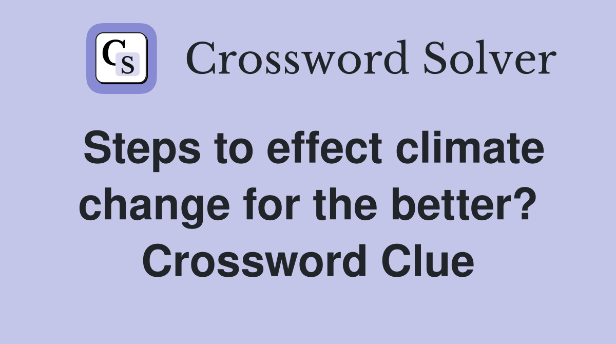 Steps to effect climate change for the better? Crossword Clue