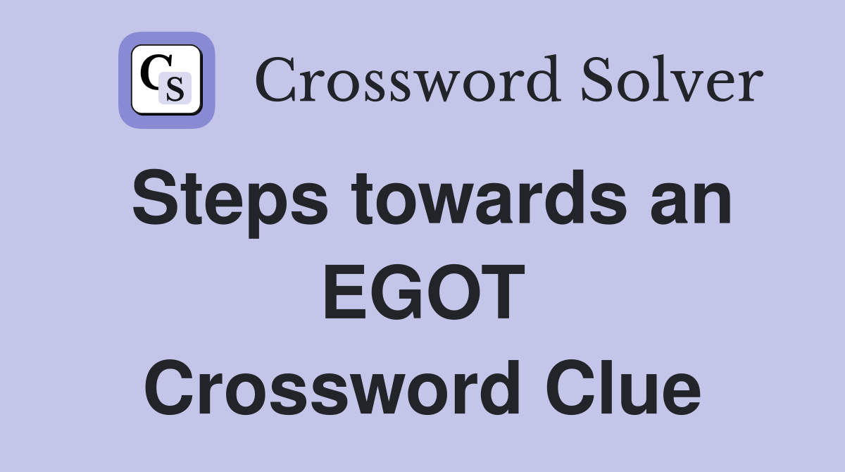 Steps towards an EGOT Crossword Clue