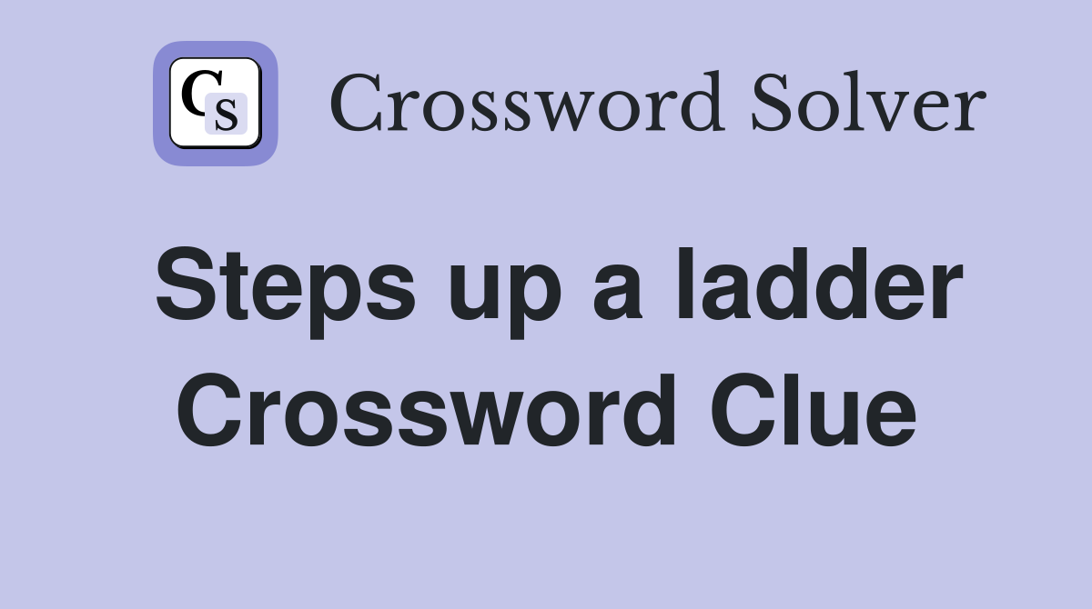 Steps up a ladder Crossword Clue
