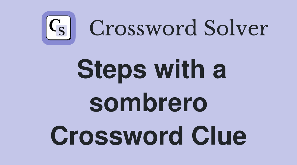 Steps with a sombrero Crossword Clue