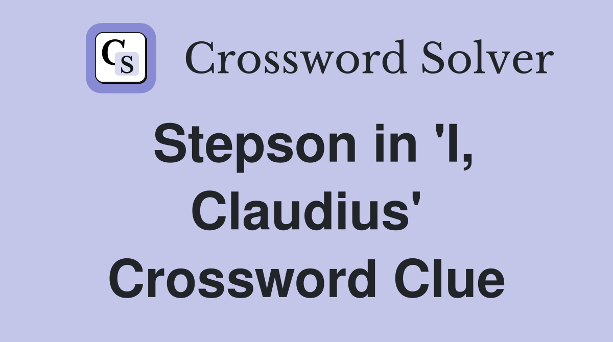 Stepson in 'I, Claudius' Crossword Clue