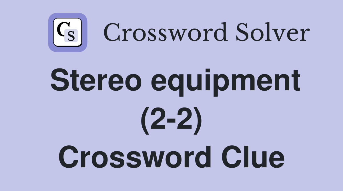 Stereo equipment (2-2) Crossword Clue