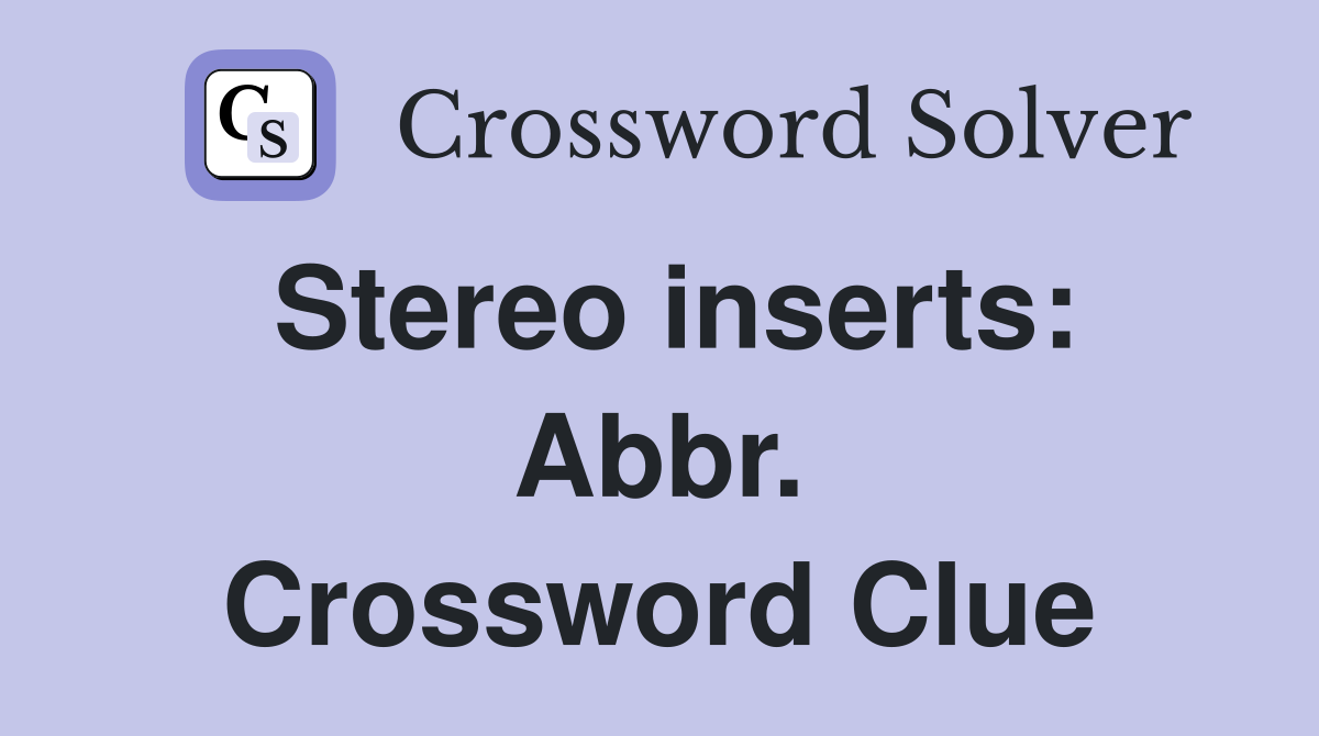 Stereo inserts: Abbr. Crossword Clue