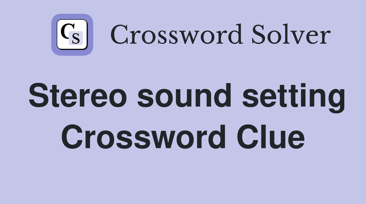 Stereo sound setting Crossword Clue