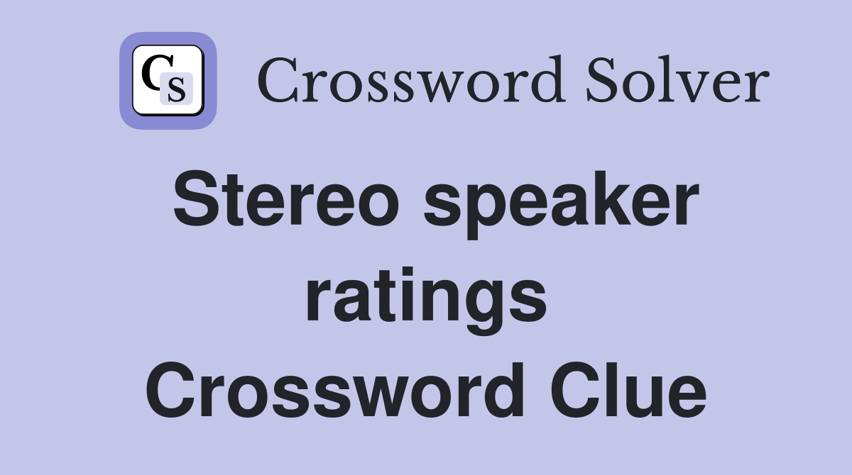 Stereo speaker ratings Crossword Clue