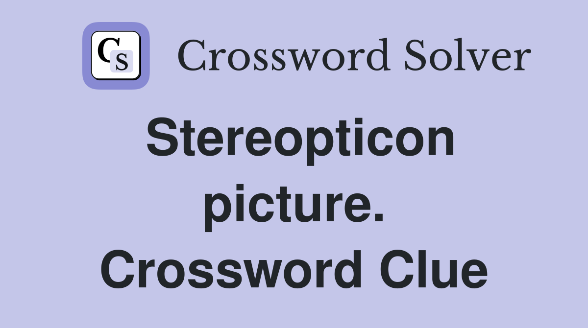 Stereopticon picture. Crossword Clue