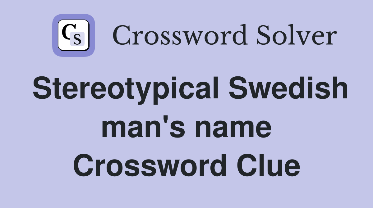 Stereotypical Swedish man's name Crossword Clue