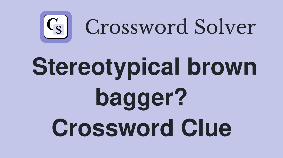 Stereotypical brown bagger? Crossword Clue