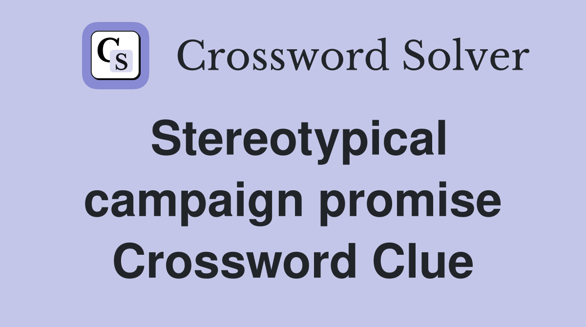 Stereotypical campaign promise Crossword Clue