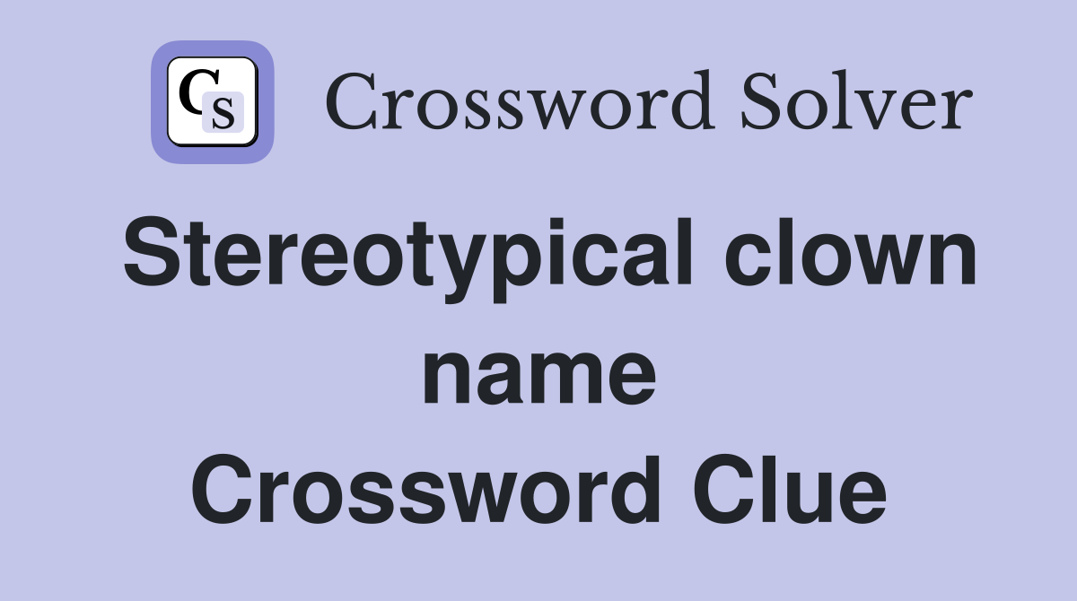 Stereotypical clown name Crossword Clue