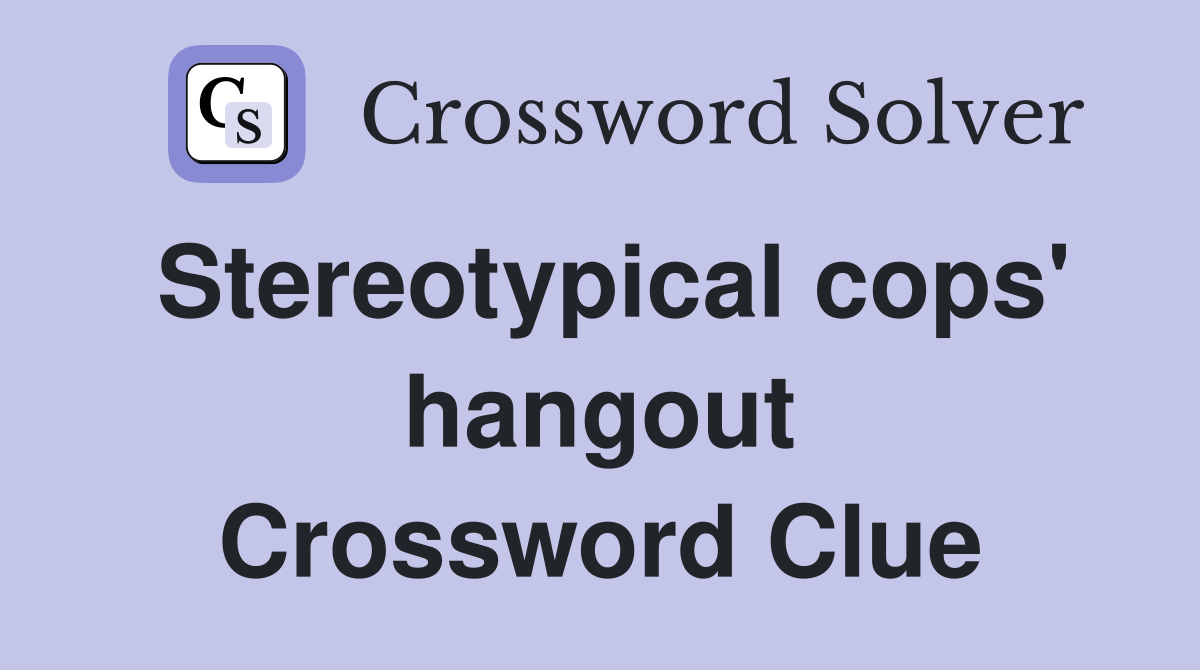 Stereotypical cops' hangout Crossword Clue