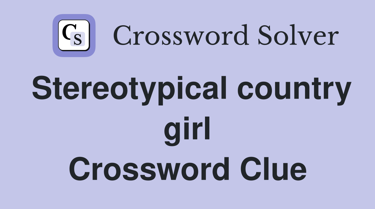 Stereotypical country girl Crossword Clue