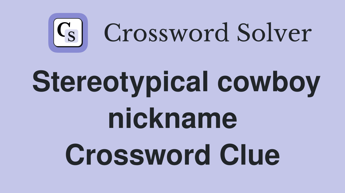 Stereotypical cowboy nickname Crossword Clue