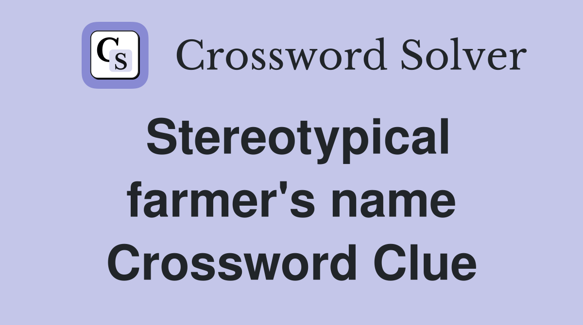 Stereotypical farmer's name Crossword Clue