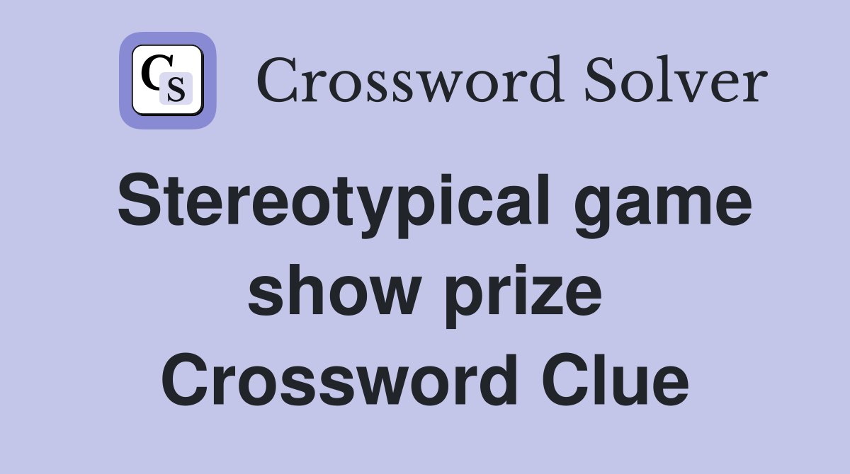 Stereotypical game show prize Crossword Clue